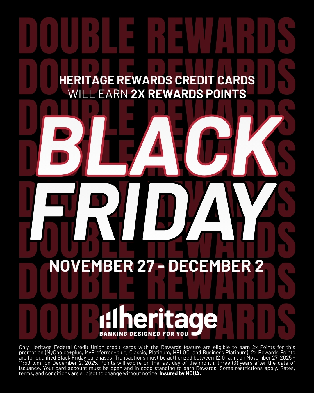 Heritage Rewards Credit Cards will earn 2x Rewards Points November 28th - December 2nd for Black Friday/